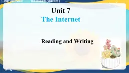 Unit 7 The Internet Reading and Writing 課件-中職英語基礎模塊1（2023修訂版）