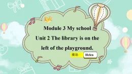 Module3 Unit2 The library is on the left of the playground. 課件 PPT