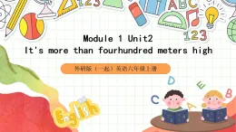 外研版（一起）英語(yǔ)六上 Module 1 Unit 2《It's more than four hundred metres high》課件
