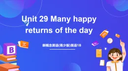 新概念英語(yǔ)(青少版)英語(yǔ)1B Unit 29 《Many happy returns of the day》課件+講義+素材