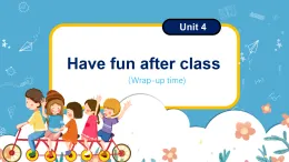 Unit4 Have fun after class wrap-up time（課件）-2024-2025學(xué)年譯林版（三起）（2024）英語三年級下冊