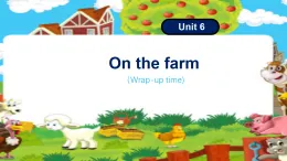 Unit6 On the farm wrap-up time（課件）-2024-2025學(xué)年譯林版（三起）（2024）英語三年級下冊