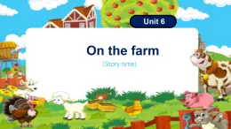Unit6 On the farm story time（課件）-2024-2025學(xué)年譯林版（三起）（2024）英語三年級下冊
