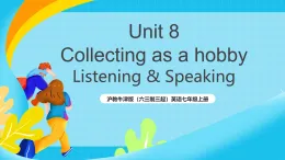 滬教牛津版（六三制三起）英語(yǔ)七上Unit 8《 Collecting as a hobby 》 第2課時(shí)Listening & Speaking課件+教案+素材
