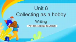 滬教牛津版（六三制三起）英語(yǔ)七上Unit 8《 Collecting as a hobby 》 第4課時(shí) Writing課件+教案+素材