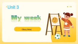 Unit3 My week story time（課件）-2025-2026學(xué)年譯林版（三起）（2025）英語四年級上冊
