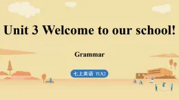 Unit 3 Welcome to our school! (3.Grammar)課件譯林七年級上冊英語