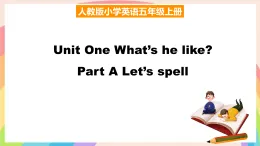 Unit 1 What's he like_ Part A Let's spell 課件 五年級(jí)英語(yǔ)上冊(cè) 人教PEP版