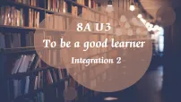 初中英语牛津译林版(2024)八年级上册(2024)Unit 3 To be a good learnerIntegration优秀ppt课件