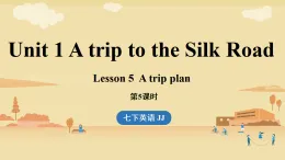 新冀教版七年級(jí)英語(yǔ)下冊(cè)Unit 1 A trip to the Silk Road（第5課時(shí)） Lesson 5（課件+音頻）