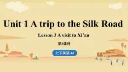 新冀教版七年級(jí)英語(yǔ)下冊(cè)Unit 1 A trip to the Silk Road（第3課時(shí)） Lesson 3（課件+音頻）