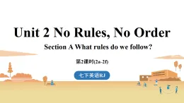 新人教版七年級(jí)英語(yǔ)下冊(cè)Unit 2 No Rules, No Order (第2課時(shí)) Section A 2a-2f（課件）
