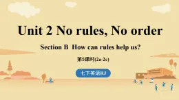 新人教版七年級(jí)英語(yǔ)下冊(cè)Unit 2 No Rules, No Order (第5課時(shí)) Section B 2a-2c(課件)