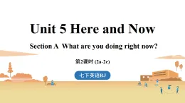 新人教版七年級(jí)英語(yǔ)下冊(cè)Unit 5 Here and Now (第2課時(shí)) Section A 2a-2e（課件+音頻）