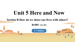 新人教版七年級(jí)英語(yǔ)下冊(cè)Unit 5 Here and Now (第5課時(shí)) Section B 2a-2b（課件）