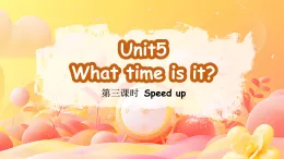 外研版2024三年級下 Unit5What  time is it？第3課時speed up課件