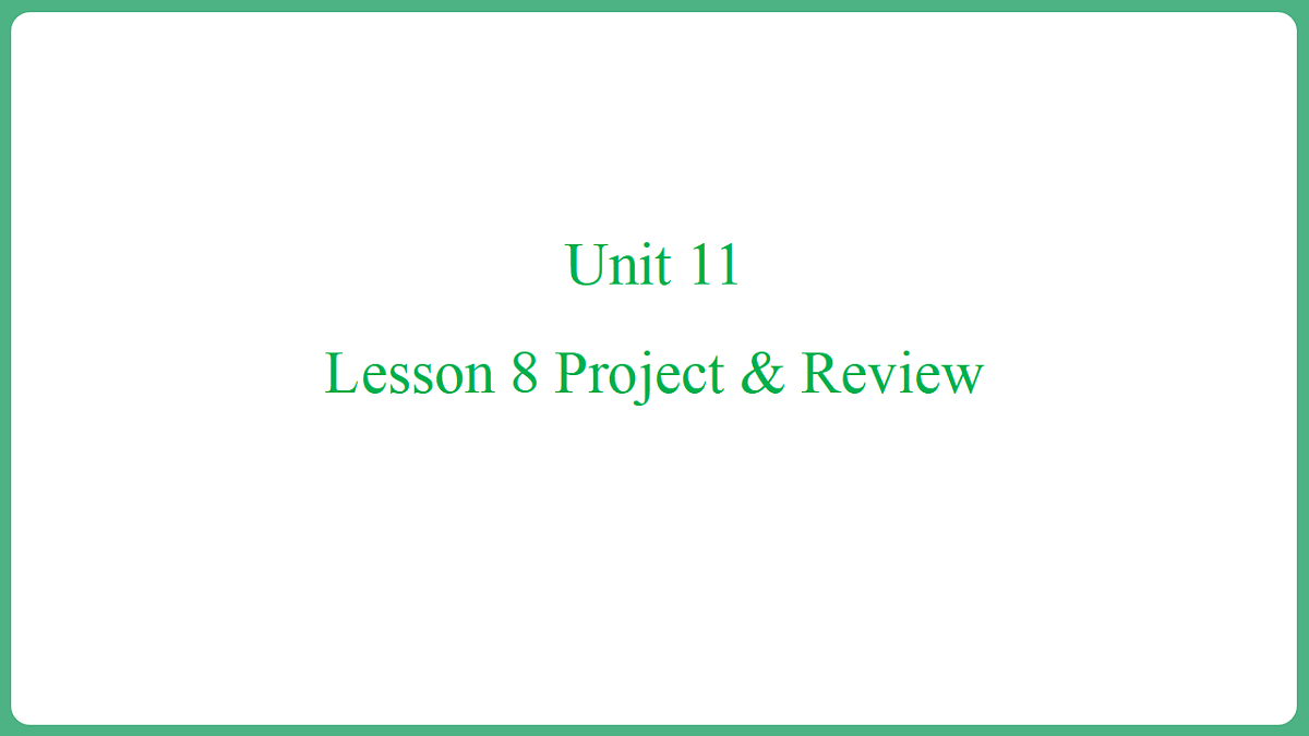 Unit 11 Lesson 8 Project&Review第1页