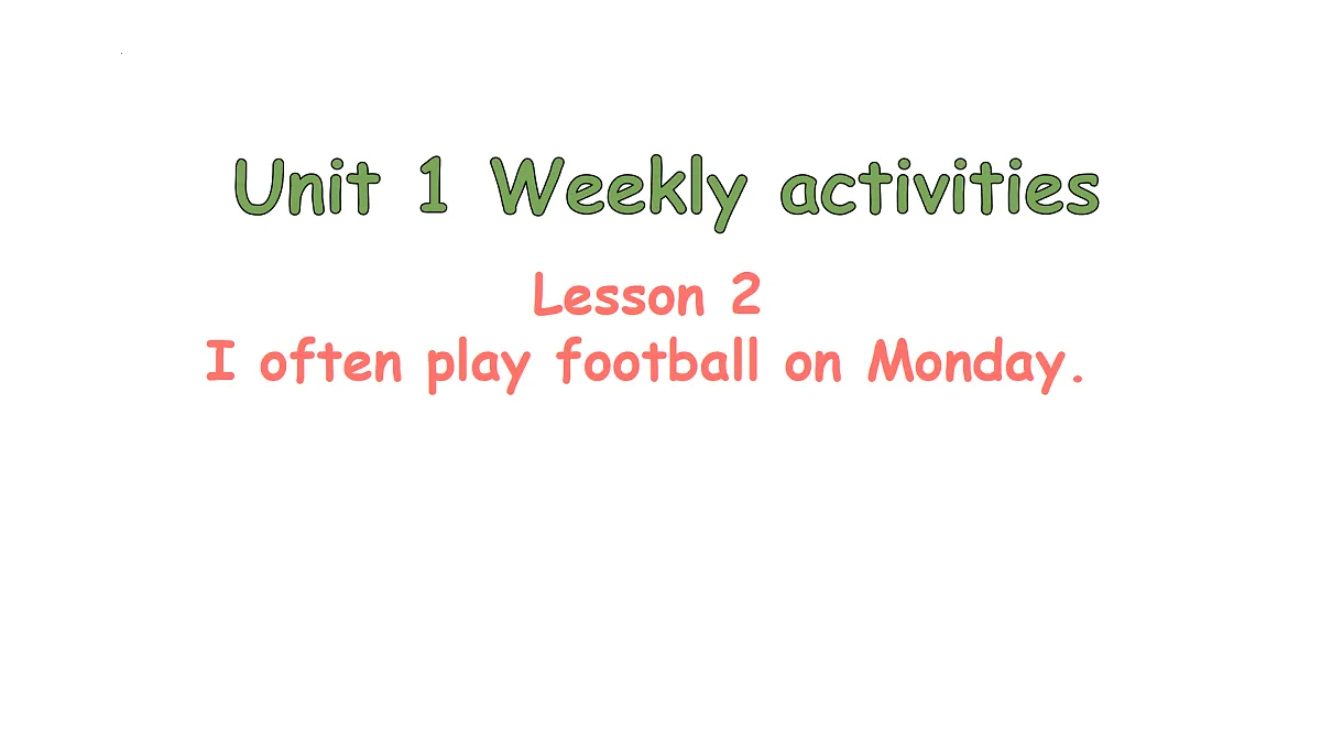 Lesson 2 I often play football on Monday..第1页