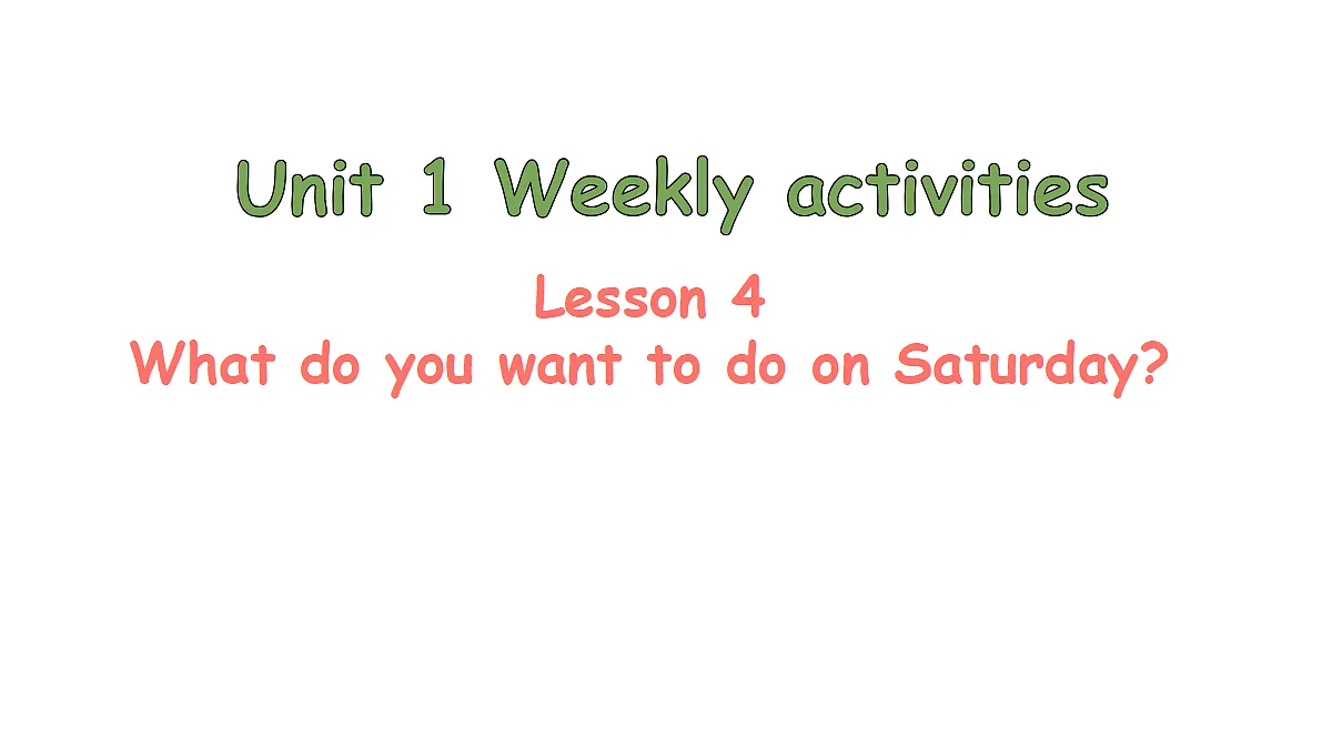 Lesson 4 What do you want to do on Saturday?第1页