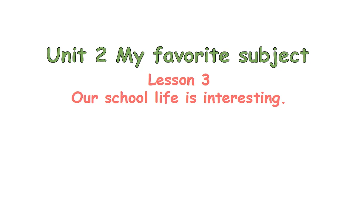 Lesson 3 Our school life is interesting.第1页