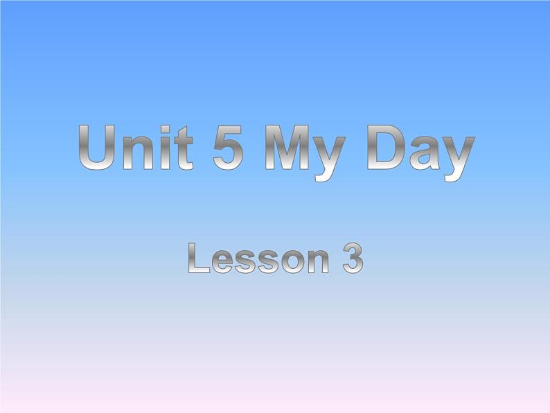 Unit 5 My Day Lesson 3 课件 1第1页