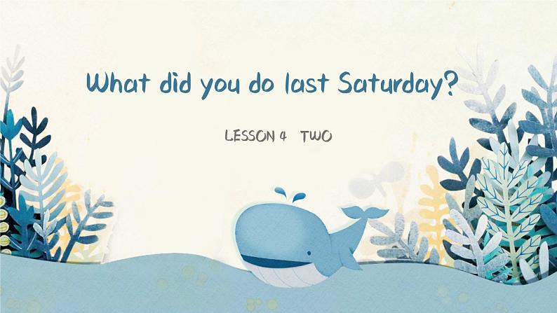 科普版六年级下册lesson4 what did you do las tsaturday第2课时课件PPT01