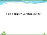 【人教新起点】六年级上册英语（精选）课件（内嵌素材）-Unit 6 Winter Vacation 第六课时  Lesson 3