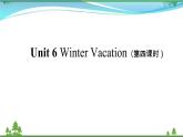 【人教新起点】六年级上册英语（精选）课件（内嵌素材）-Unit 6 Winter Vacation 第四课时  Lesson 3