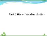 【人教新起点】六年级上册英语（精选）课件（内嵌素材）-Unit 6 Winter Vacation 第一课时  Lesson 1