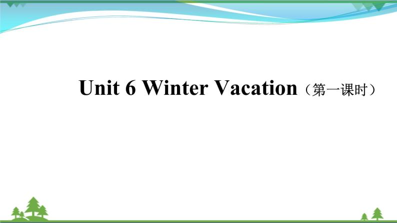 【人教新起点】六年级上册英语（精选）课件（内嵌素材）-Unit 6 Winter Vacation 第一课时  Lesson 102