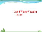 【人教新起点】六年级上册英语（精选）课件（内嵌素材）-Unit6 Winter Vacation  第二课时  Lesson 2