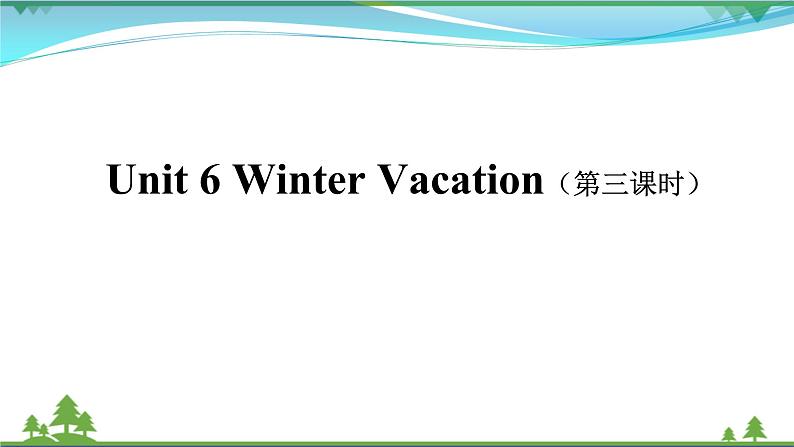 【人教新起点】六年级上册英语（精选）课件（内嵌素材）-Unit 6 Winter Vacation  第三课时  Lesson 302