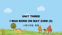 小学北京版Unit 3 I was born on May 23rdLesson 12教课内容ppt课件