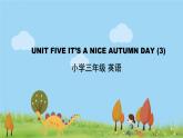 北京版英语三年级上册 UNIT FIVE IT'S A NICE AUTUMN DAY (3) PPT课件