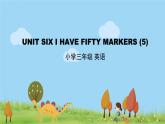 北京版英语三年级上册 UNIT SIX I HAVE FIFTY MARKERS (5) PPT课件