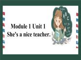四下Module 1 Unit 1 She's a nice teacher.课件PPT