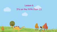 六年级上册Lesson 6:It's on the fifth floor课文配套ppt课件