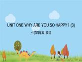 北京版英语四年级上册 UNIT ONE WHY ARE YOU SO HAPPY(3) PPT课件