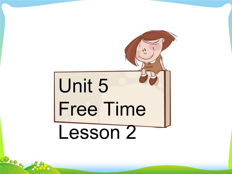 Unit 5 Free Time Lesson 2 课件 1第1页