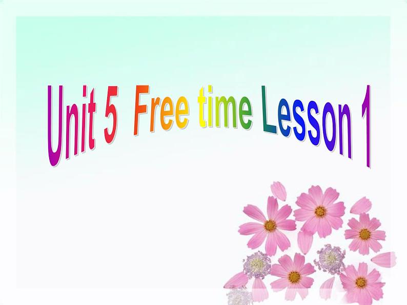 Unit 5 Free time Lesson 1 课件 1第1页