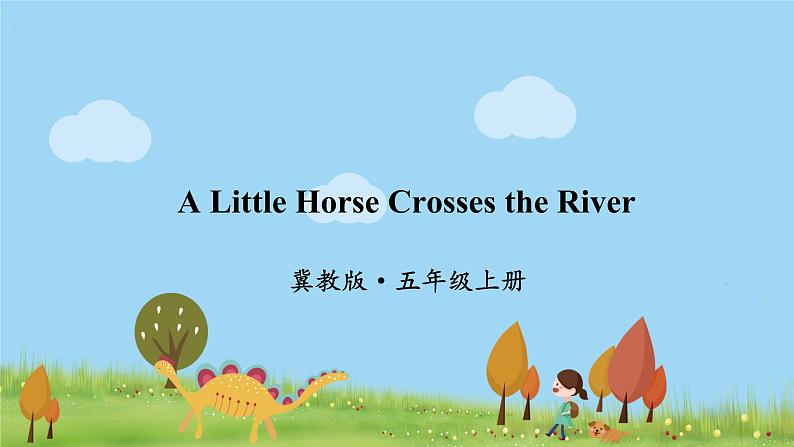 冀教英语五年级上册 Reading for fun  A Little Horse Crosses the River PPT课件+素材01