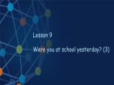 科普版六年級英語上冊 9第三課時Wereyouatschoolyesterday(1)課件PPT
