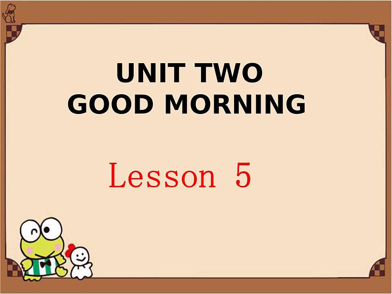 Unit 2 Good morning Lesson 5 课件+教案+素材+练习（含答案）01