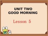 Unit 2 Good morning Lesson 5 课件+教案+素材+练习（含答案）
