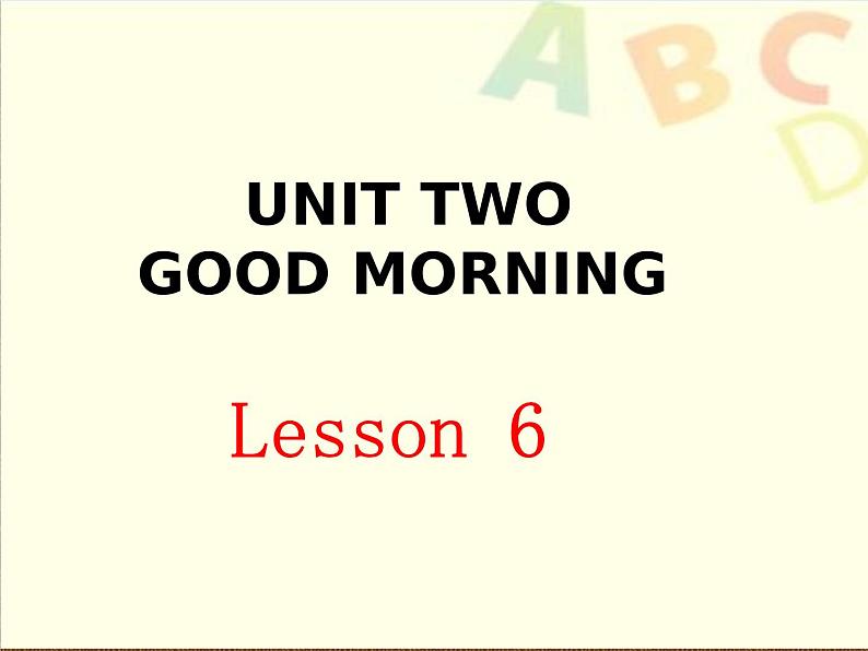 Unit 2 Good morning Lesson 6 课件+教案+素材+练习（含答案）01