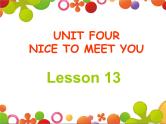 Unit 4 Nice to meet you Lesson13 课件+教案+素材+练习  37张