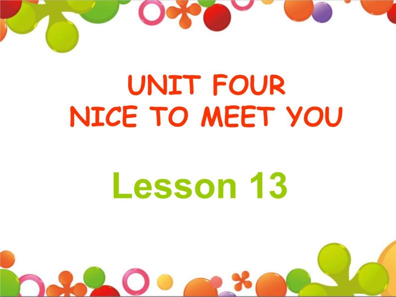 Unit 4 Nice to meet you Lesson13 课件+教案+素材+练习  37张01