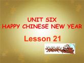 Unit 6 Happy Chinese New Year Lesson 21 课件+教案+练习（含答案）+素材35张