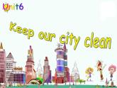 译林版六上英语Unit 6 keep our city clean---make,keep,can课件PPT