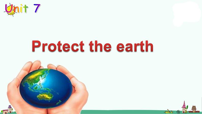 译林版六上英语Unit 7 Protect the Earth 课件01